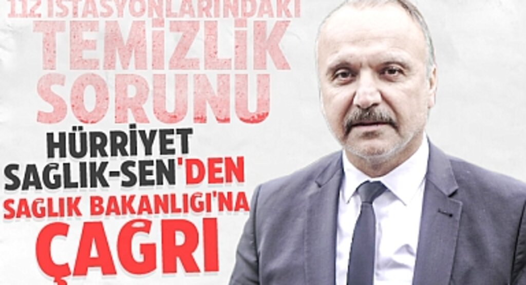 112 İstasyonlarındaki Temizlik Sorunu: Hürriyet Sağlık-Sen'den Sağlık Bakanlığı'na Çağrı