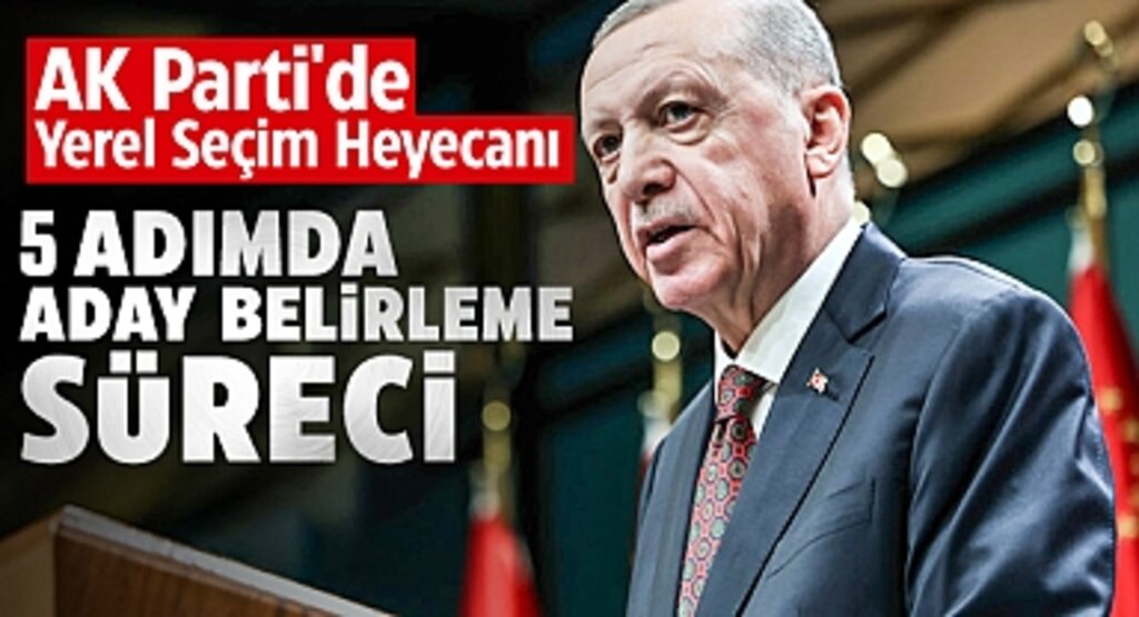 AK Parti'de Yerel Seçim Heyecanı: 5 Adımda Aday Belirleme Süreci