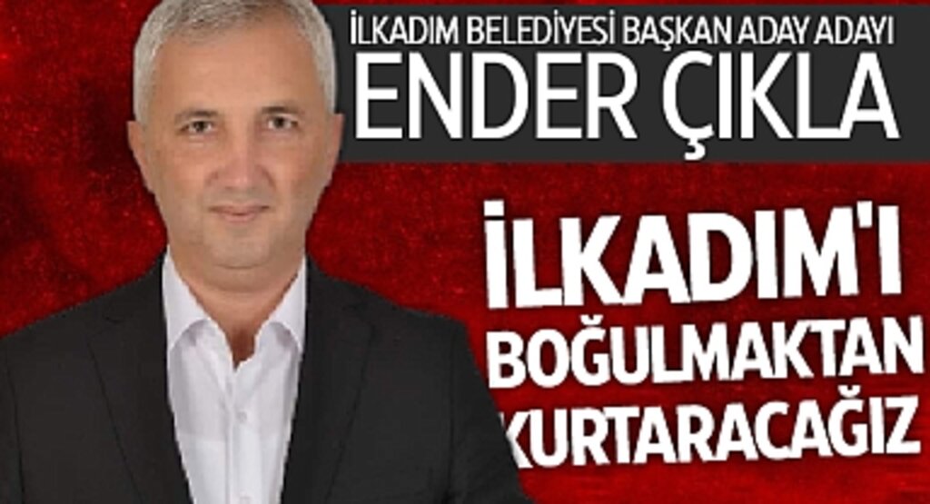 Ender Çıkla: İlkadım'ı boğulmaktan kurtaracağız