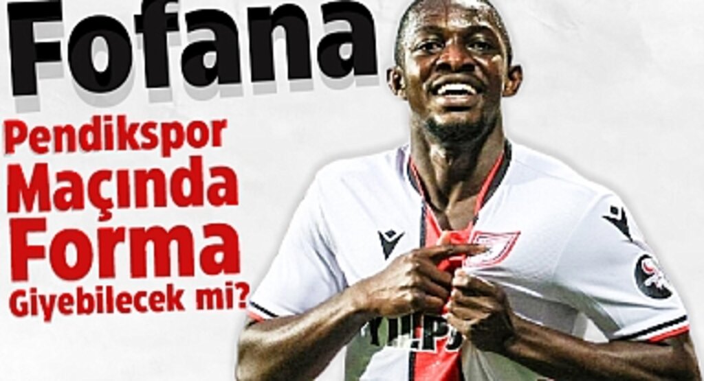 Fofana Pendikspor Maçında Forma Giyebilecek mi?