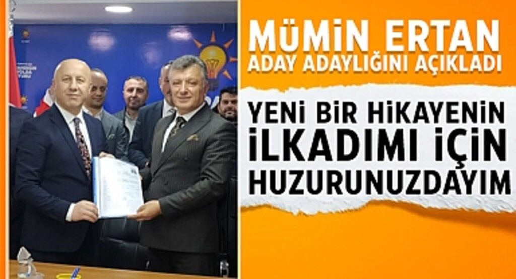 Mümin Ertan aday adaylığını açıkladı: Yeni Bir Hikayenin İlkadımı İçin Huzurunuzdayım
