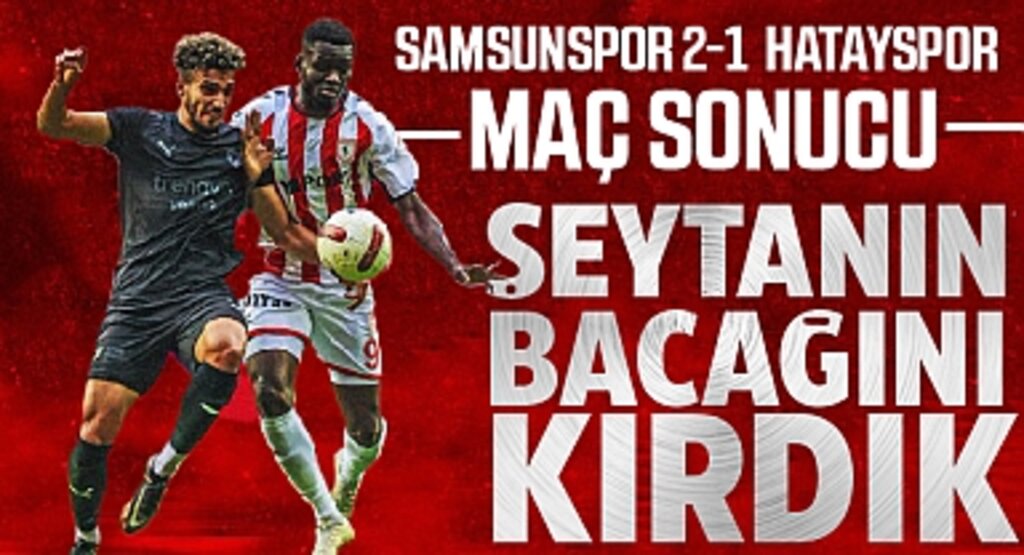 Samsunspor 2-1 Hatayspor Maç Sonucu