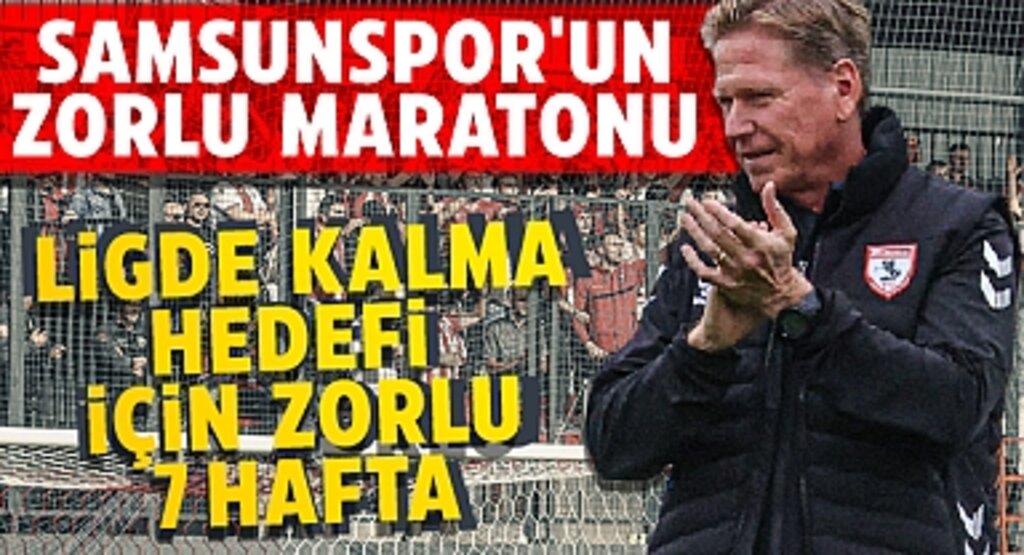 Samsunspor'un Zorlu Maratonu: Ligde Kalma Hedefi İçin Zorlu 7 Hafta
