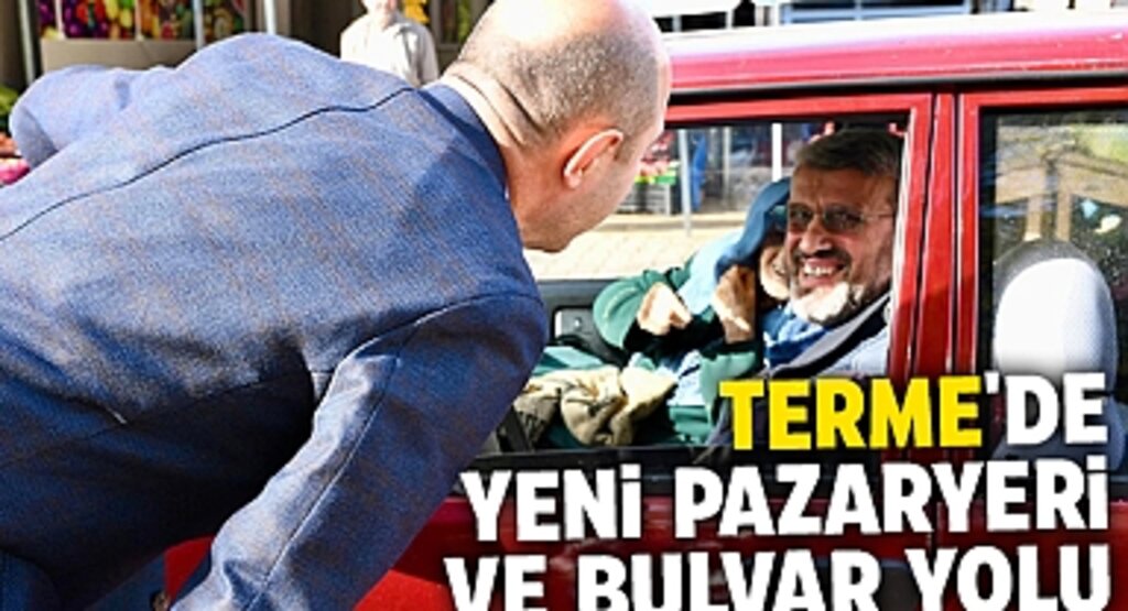 Terme'de Yeni Pazaryeri ve Bulvar Yolu: Esnaf Kazanıyor