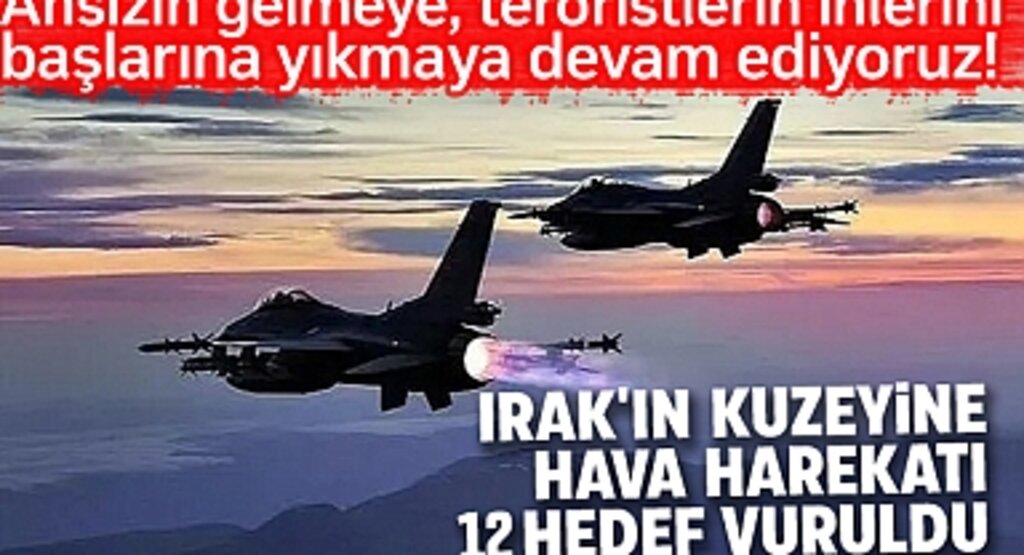 Irak’ın Kuzeyine Hava Operasyonu: PKK’ya Ait 12 Hedef Vuruldu