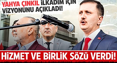 Yahya Çınkıl, İlkadım İçin Vizyonunu Açıkladı: Hizmet ve Birlik Sözü Verdi!