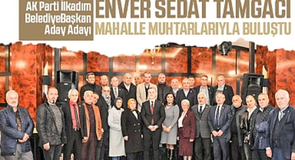 AK Parti Aday Adayı Tamgacı’dan Muhtarlara İş Birliği Sözü: Sorunları Birlikte Aşacağız