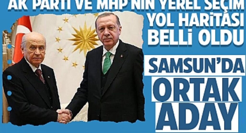 AK Parti ve MHP'nin Yerel Seçim Yol Haritası Belli Oldu: 30 Büyükşehirde Ortak Aday!
