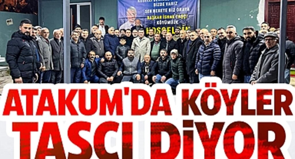Atakum Kırsalından Taşçı'ya Tam Destek Atakum'da Köyler Taşçı Diyor
