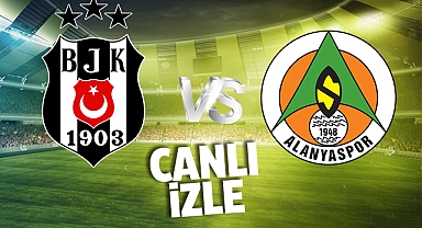 Beşiktaş Alanyaspor Canlı İzle! Beşiktaş Alanyaspor maçı canlı yayın izle! Nereden ve nasıl izlenir?