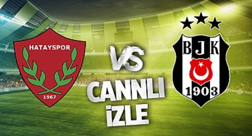 CANLI İZLE! Hatayspor Beşiktaş Maçı Bein Sports Şifresiz Canlı Yayın İzle
