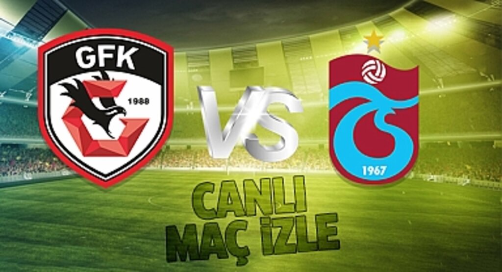 Canlı maç izle! Gaziantep FK - Trabzonspor Canlı İzle! Gaziantep FK - Trabzonspor maçı canlı yayın izle! Nereden ve nasıl izlenir?