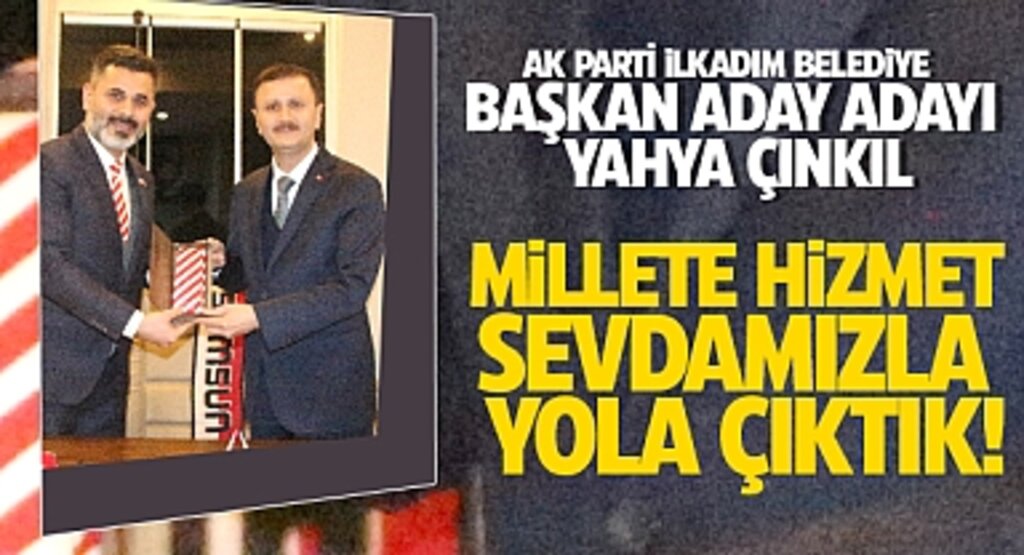 Çınkıl: Millete Hizmet Sevdamızla Yola Çıktık!