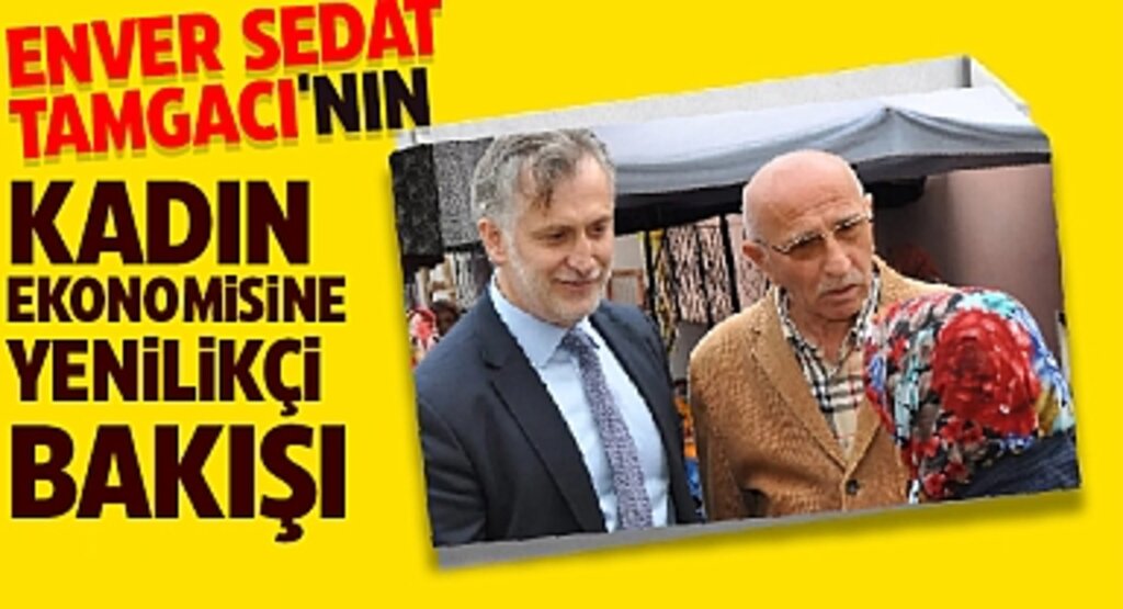 Enver Sedat Tamgacı'nın Kadınların Mesleki Gelişimini Destekleyen Vizyon Projeleri