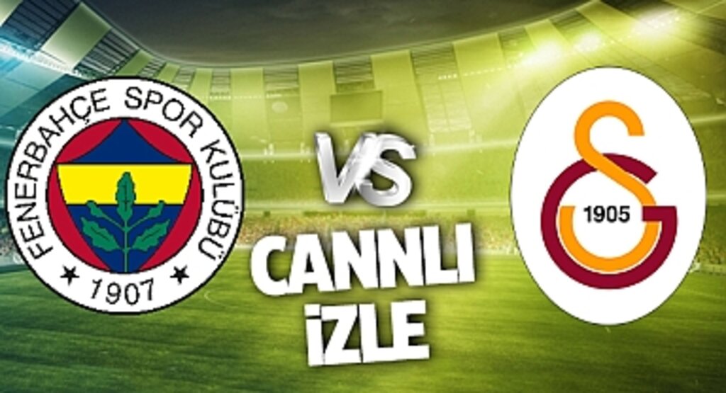 Fenerbahçe Galatasaray Canlı İzle! Fenerbahçe Galatasaray maçı canlı yayın izle! Nereden ve nasıl izlenir?