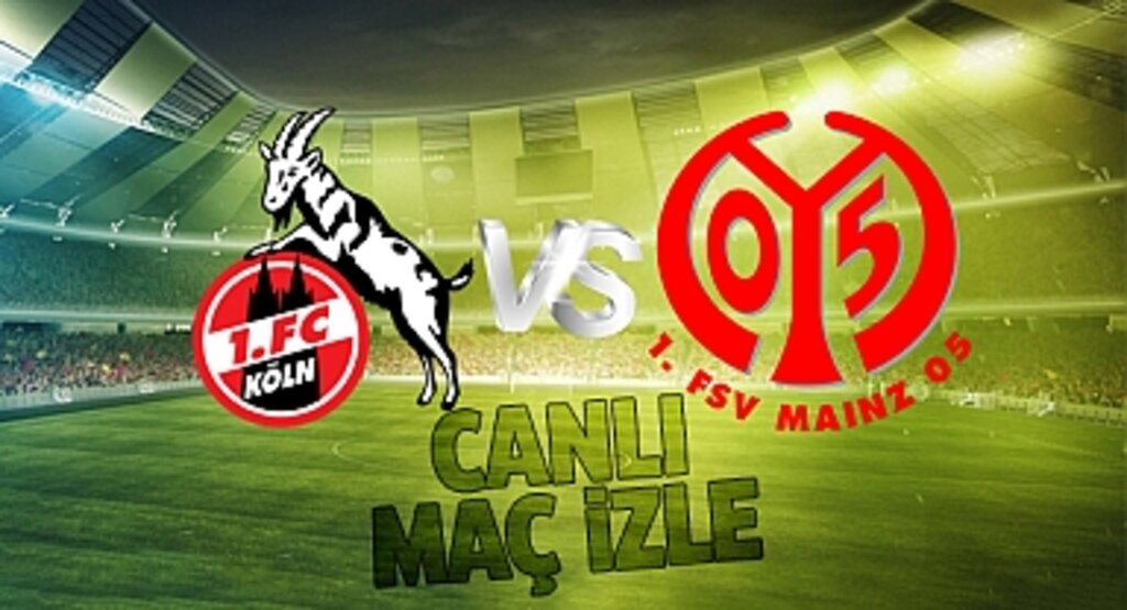 Köln - Mainz Canlı İzle! Köln - Mainz maçı canlı yayın izle! Nereden ve nasıl izlenir?