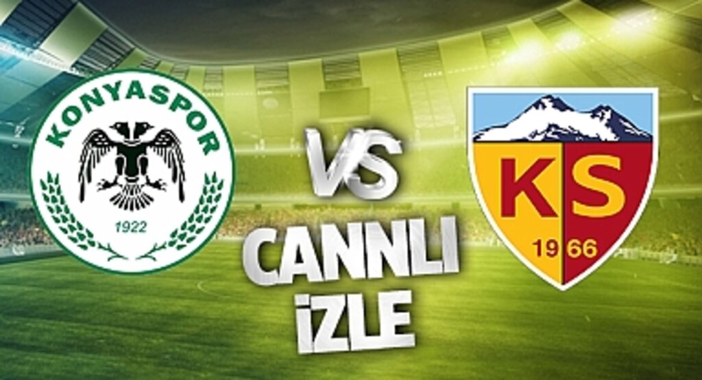 Konyaspor Kayserispor Canlı İzle! Konyaspor Kayserispor maçı canlı yayın izle! Nereden ve nasıl izlenir?