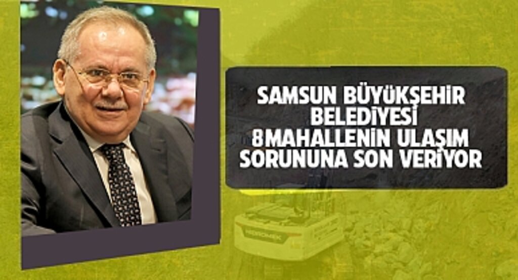 Samsun Büyükşehir Belediyesi, 8 Mahallenin Ulaşım Sorununa Son Veriyor