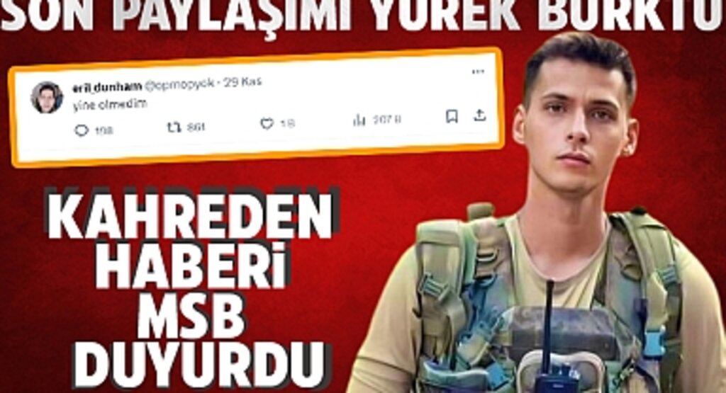 Şehit Eril Alperen Emir'in son Paylaşımı Yürekleri Dağladı: 'Yine ölmedim'