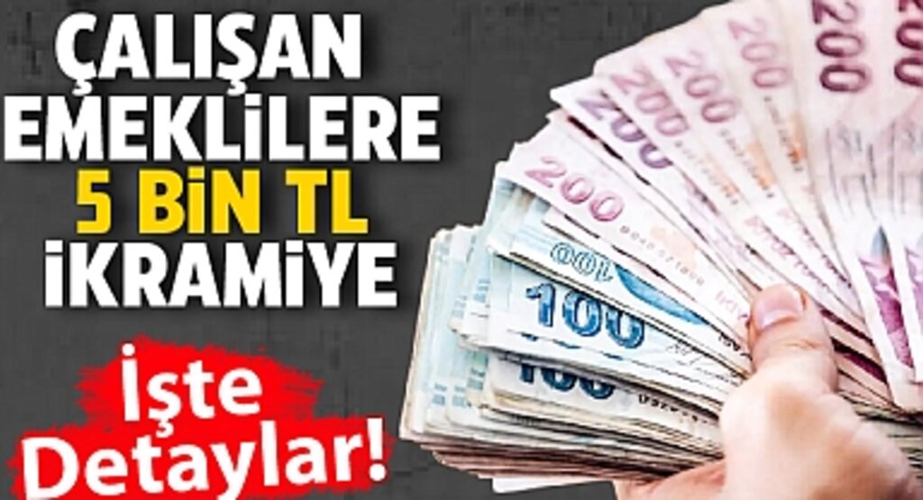 TBMM'den Onay: Çalışan Emeklilere 5 Bin TL İkramiye Yasalaştı, İşte Detaylar!