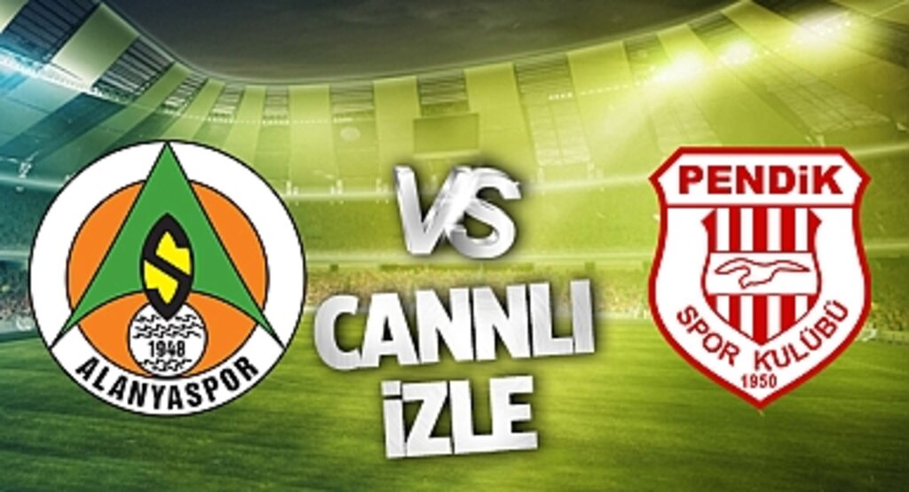 Alanyaspor Pendikspor Canlı İzle! Alanyaspor Pendikspor maçı canlı yayın izle! Nereden ve nasıl izlenir?
