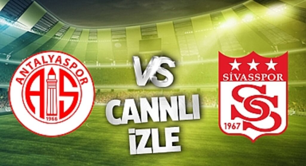Antalyaspor - Sivasspor Canlı İzle! Antalyaspor - Sivasspor maçı canlı yayın izle! Nereden ve nasıl izlenir?