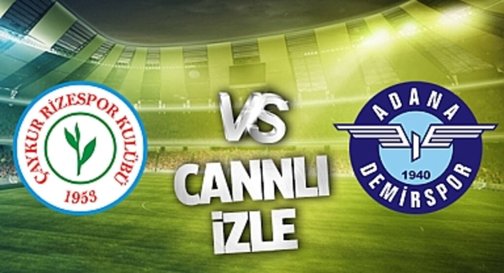 Ç.Rizespor - Adana Demirspor Canlı İzle! Ç.Rizespor - Adana Demirspor maçı canlı yayın izle! Nereden ve nasıl izlenir?