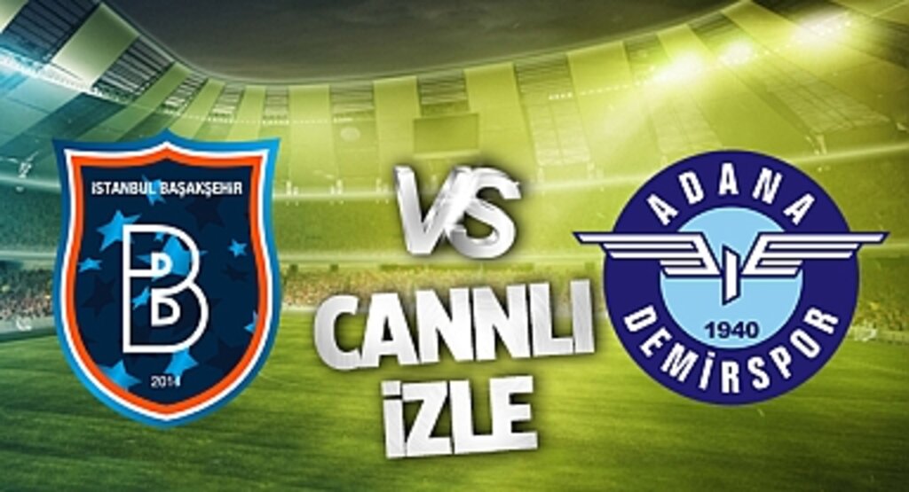 CANLI İZLE! Başakşehir - Adana Demirspor Maçı Bein Sports Şifresiz Canlı Yayın İzle