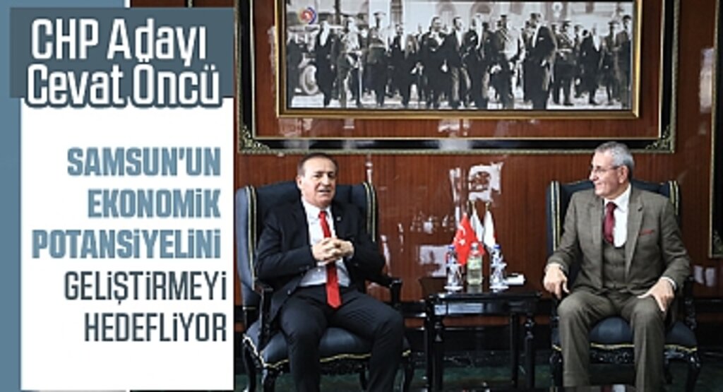 CHP Adayı Cevat Öncü, Samsun'un Ekonomik Potansiyelini Geliştirmeyi Hedefliyor