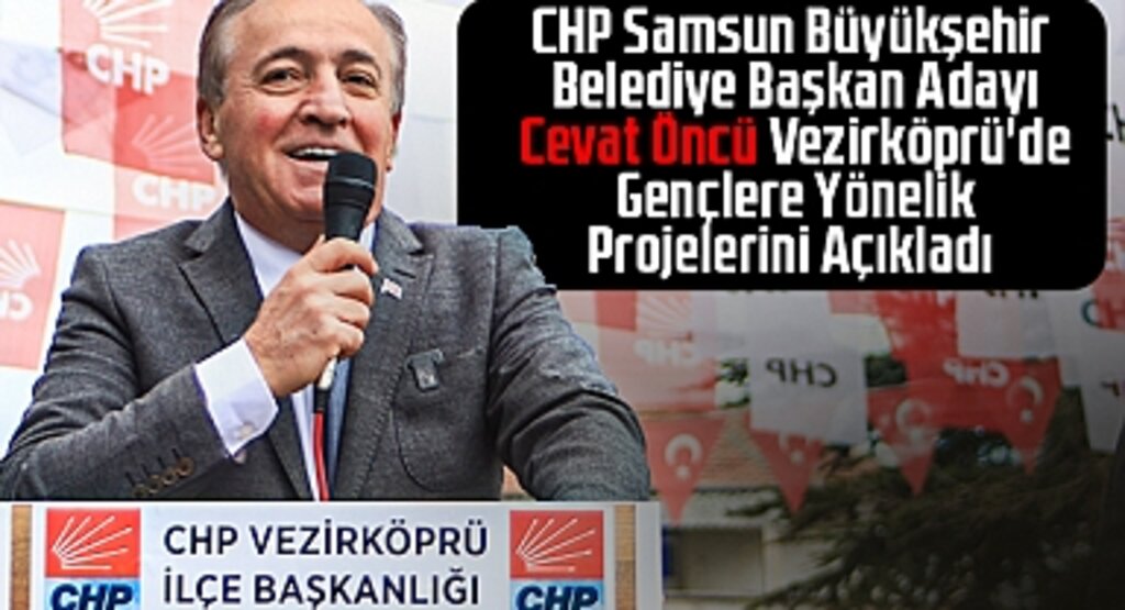 Cevat Öncü’den Vezirköprü Çıkartması: Gençlere Yurt ve İstihdam Sözü