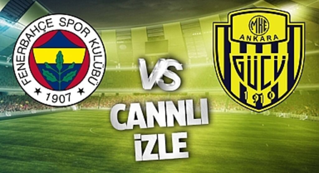 Fenerbahçe Ankaragücü Canlı İzle! Fenerbahçe Ankaragücü maçı canlı yayın izle! Nereden ve nasıl izlenir?