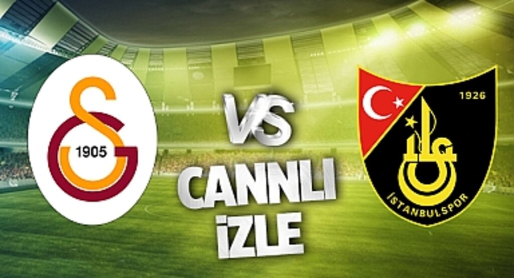 Galatasaray - İstanbulspor Canlı İzle! Galatasaray - İstanbulspor maçı canlı yayın izle! Nereden ve nasıl izlenir?