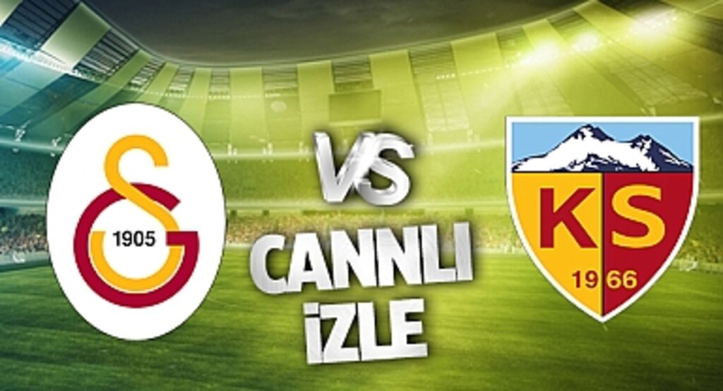 Galatasaray - Kayserispor Canlı İzle! Galatasaray - Kayserispor maçı canlı yayın izle! Nereden ve nasıl izlenir?
