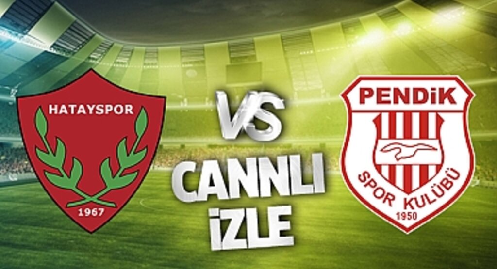 Hatayspor - Pendikspor Canlı İzle! Hatayspor - Pendikspor maçı canlı yayın izle! Nereden ve nasıl izlenir?
