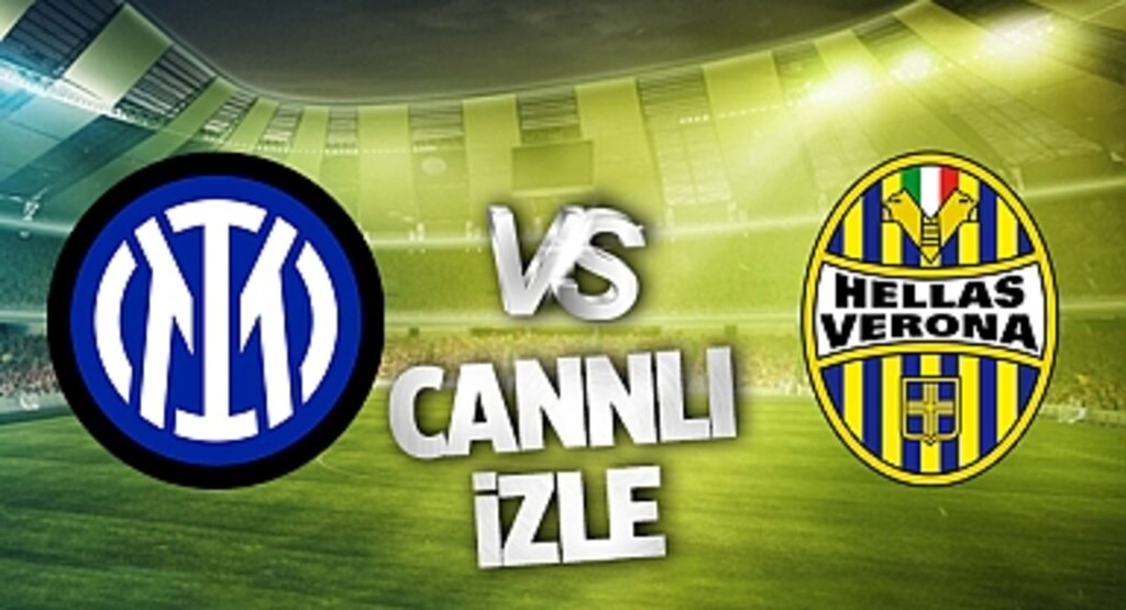 Inter - Hellas Verona Canlı İzle! Inter - Hellas Verona maçı canlı yayın izle! Nereden ve nasıl izlenir?