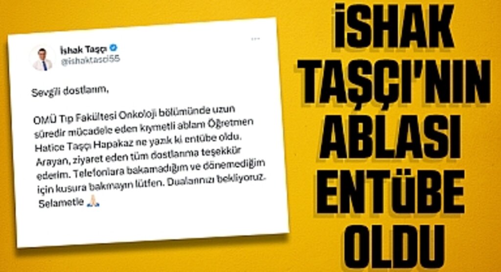 İshak Taşçı'nın Ablası Entübe Oldu