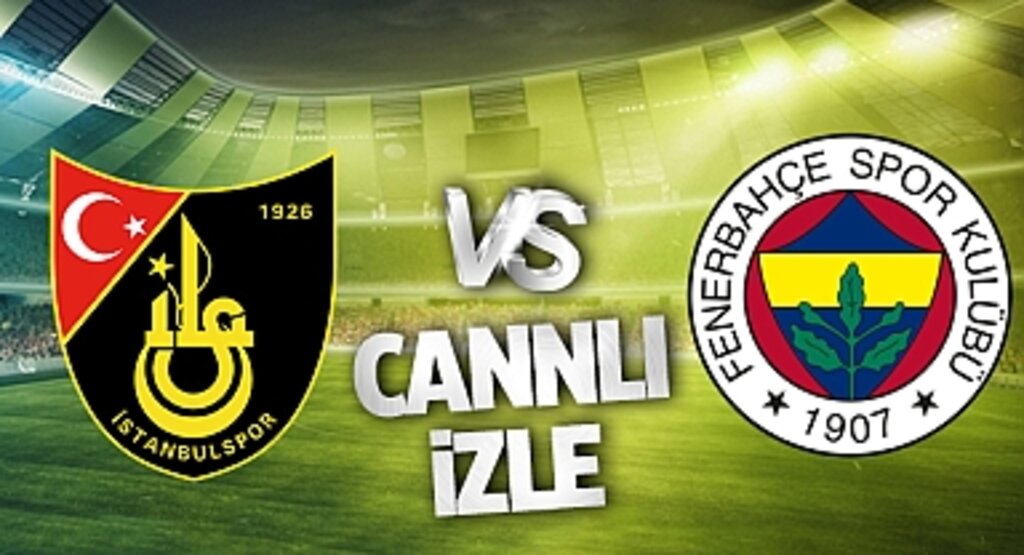 İstanbulspor - Fenerbahçe Maçı CANLI İZLE | BEIN SPORTS TARAFTARIUM GÜNCEL İZLEME LİNKİ