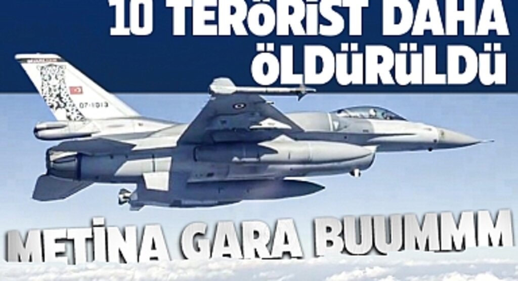 Irak’ın Kuzeyine Hava Harekatı: Metina ve Gara’da 10 Terörist Etkisiz Hale Getirildi