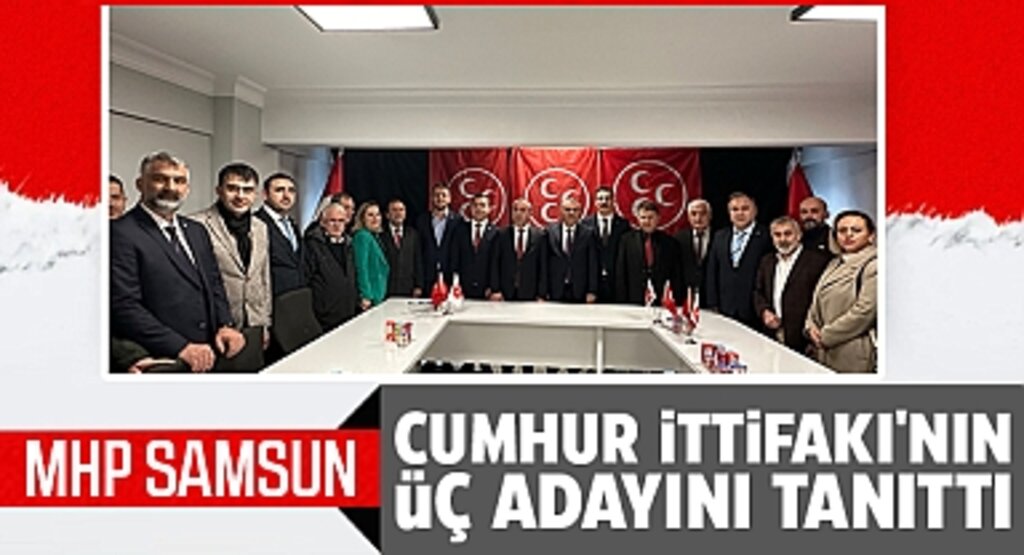 MHP Samsun, Cumhur İttifakı'nın Üç Adayını Tanıttı