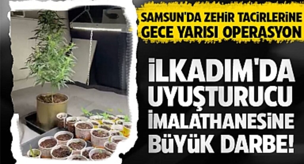 Samsun'da Zehir Tacirlerine Gece Yarısı Operasyon: İlkadım'da Uyuşturucu İmalathanesine Büyük Darbe!