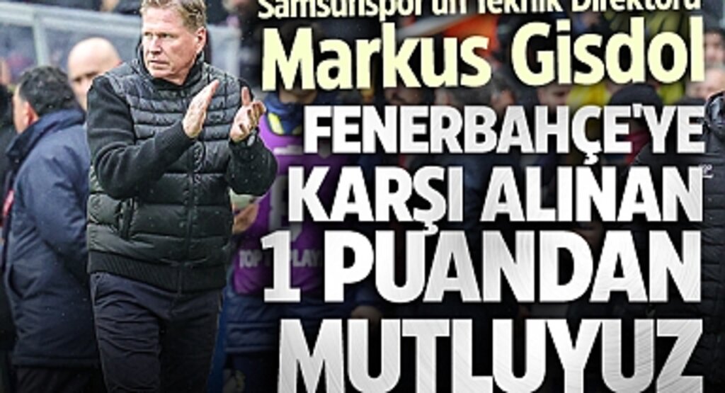 Markus Gisdol: Fenerbahçe Deplasmanında Alınan 1 Puan Çok Değerli