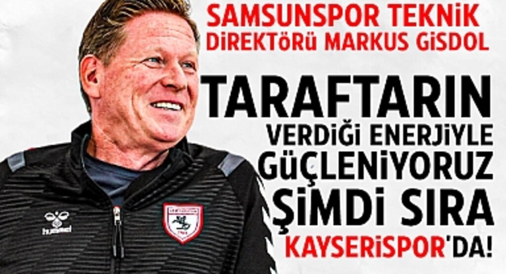 Samsunspor Teknik Direktörü Markus Gisdol: Taraftarın Verdiği Enerjiyle Güçleniyoruz, Şimdi Sıra Kayserispor'da!