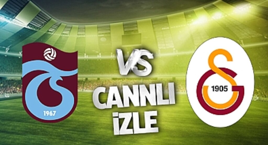 Trabzonspor - Galatasaray Canlı İzle! Trabzonspor - Galatasaray maçı canlı yayın izle! Nereden ve nasıl izlenir?
