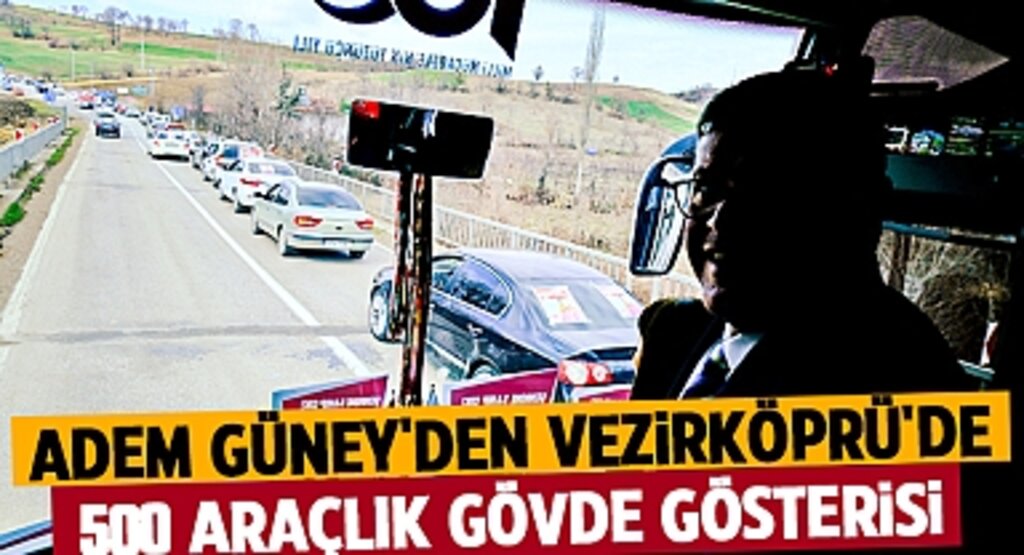Adem Güney'den Vezirköprü'de 500 Araçlık Gövde Gösterisi