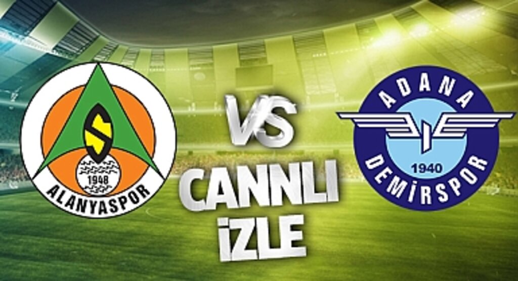 Alanyaspor - Adana Demirspor Canlı İzle! Alanyaspor - Adana Demirspor maçı canlı yayın izle! Nereden ve nasıl izlenir?