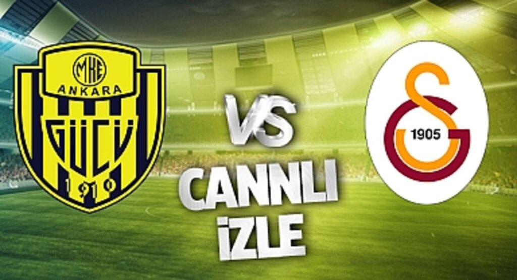Ankaragücü Galatasaray Canlı İzle! Ankaragücü Galatasaray maçı canlı yayın izle! Nereden ve nasıl izlenir?