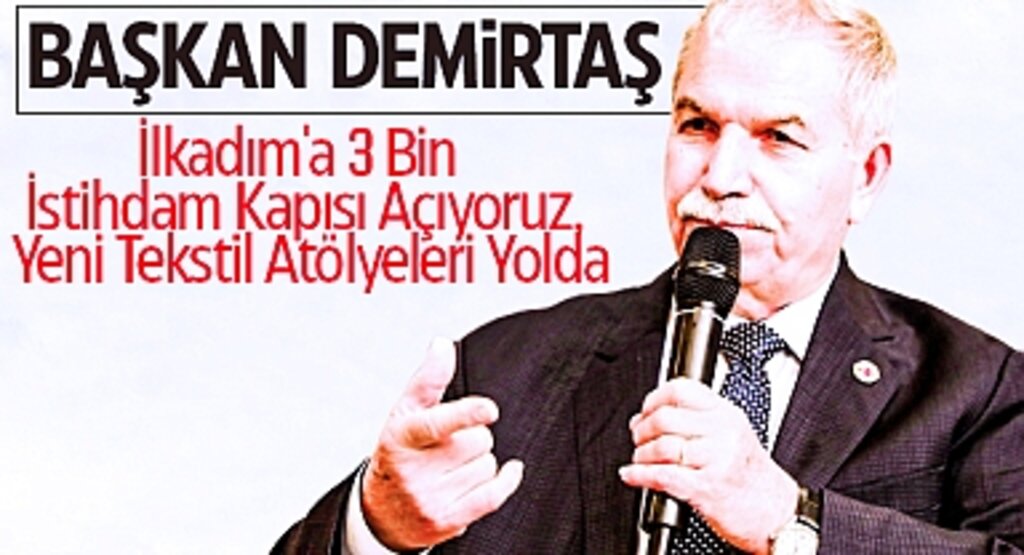 Başkan Demirtaş: İlkadım'a 3 Bin İstihdam Kapısı Açıyoruz, Yeni Tekstil Atölyeleri Yolda