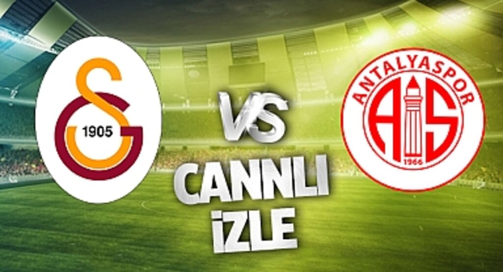 Galatasaray Antalyaspor Canlı İzle! Galatasaray Antalyaspor maçı canlı yayın izle! Nereden ve nasıl izlenir?