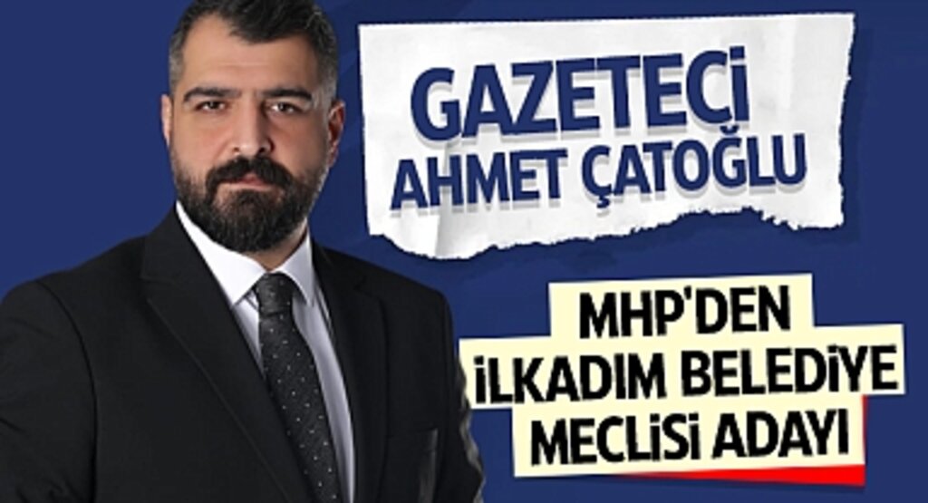 Gazeteci Ahmet Çatoğlu, MHP'den İlkadım Belediye Meclisi Adayı