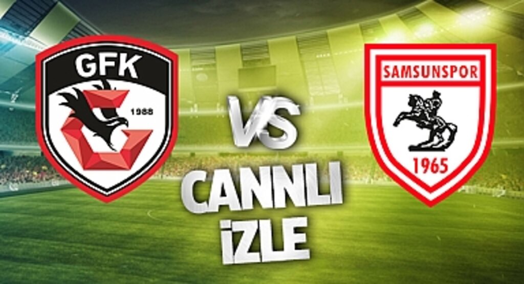 Gaziantep FK - Samsunspor Canlı İzle! Gaziantep FK - Samsunspor maçı canlı yayın izle! Nereden ve nasıl izlenir?